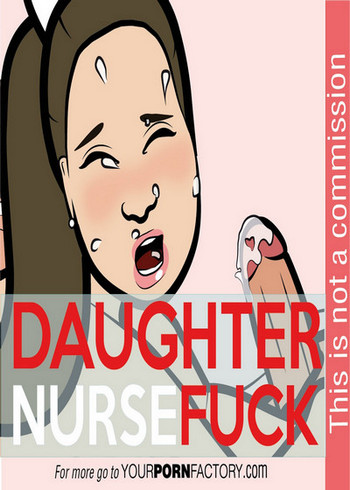 Daughter Nurse Fuck